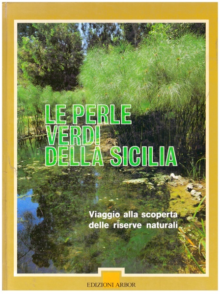 Le perle verdi della Sicilia : viaggio alla scoperta delle riserve naturali